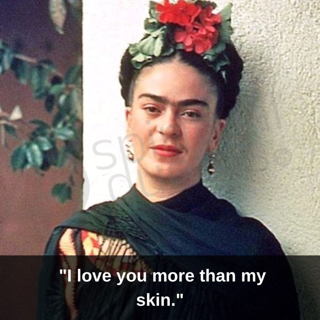 I love you more than my skin.